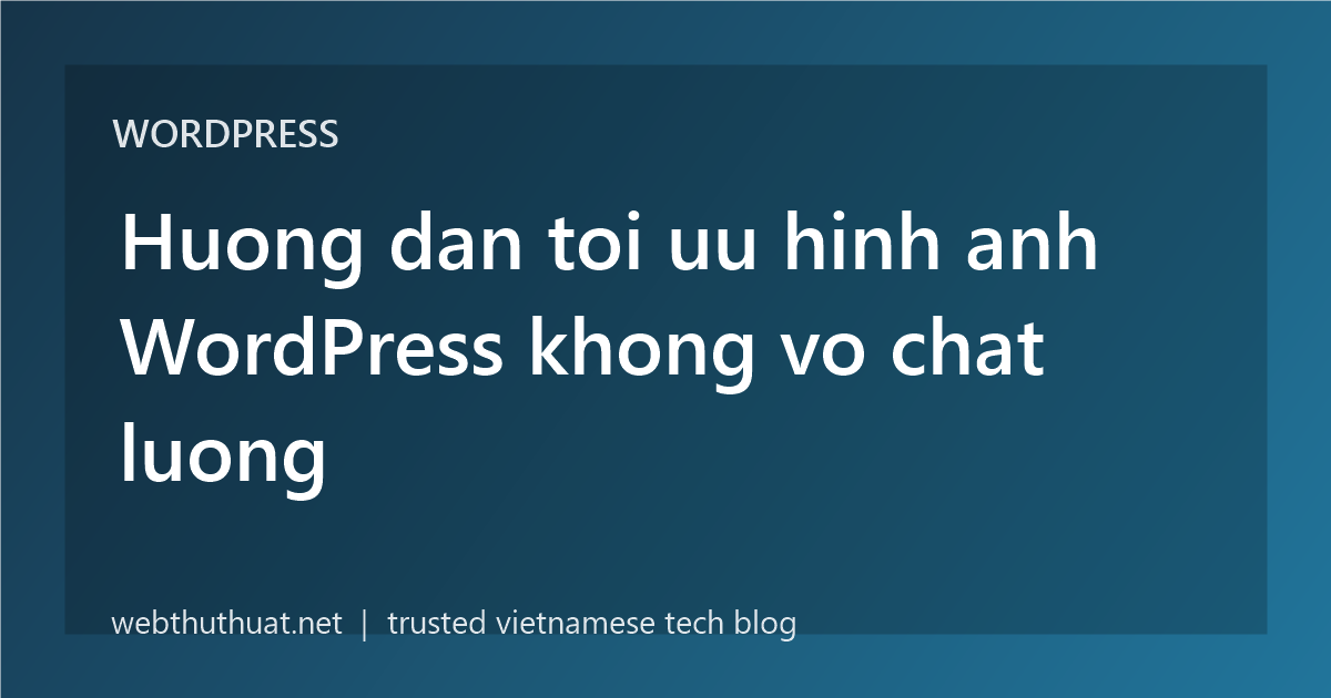Huong dan toi uu hinh anh WordPress khong vo chat luong