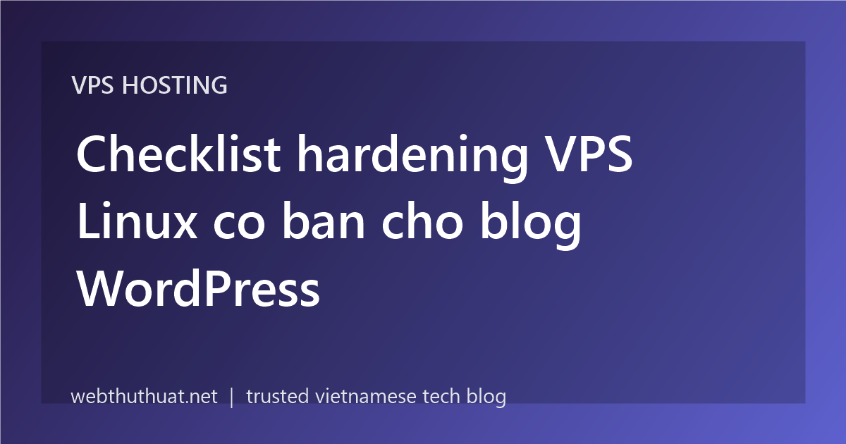 Checklist hardening VPS Linux co ban cho blog WordPress